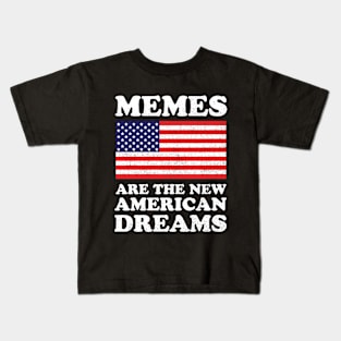 Memes Are The New American Dreams Kids T-Shirt